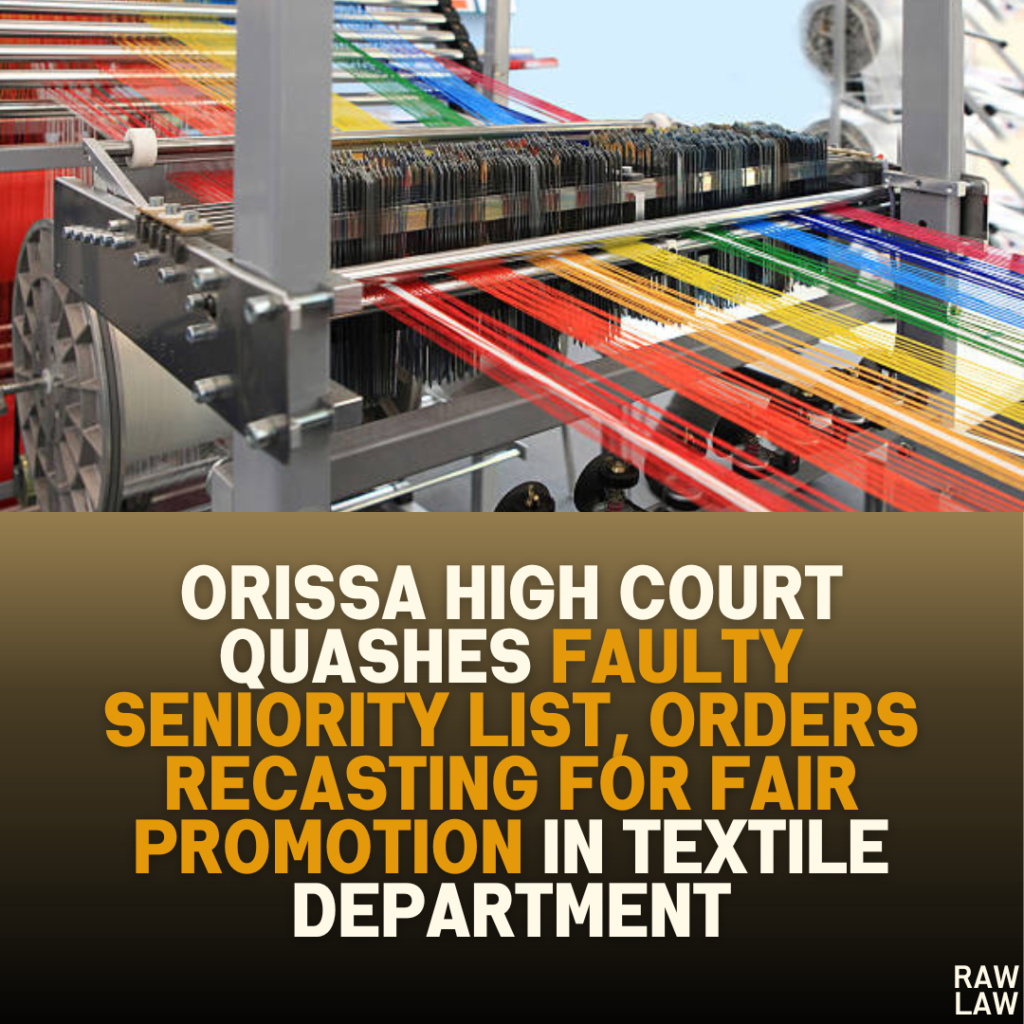 Orissa High Court Quashes Faulty Seniority List, Orders Recasting for Fair Promotion in Textile Department