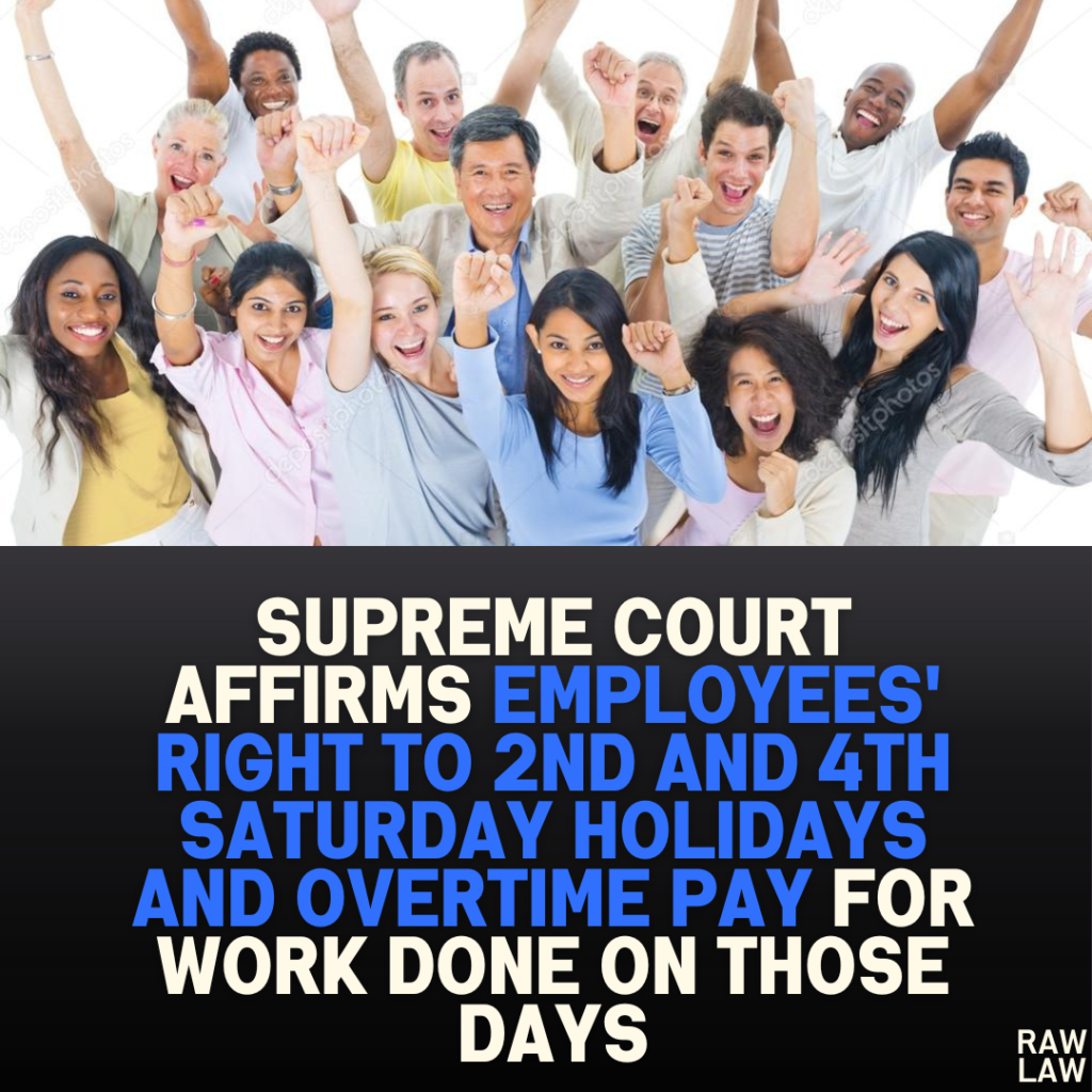 Supreme Court Affirms Employees’ Right to 2nd and 4th Saturday Holidays and Overtime Pay for Work Done on Those Days