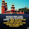 Madras High Court Quashes Detention Order: “Non-Application of Mind Vitiates Subjective Satisfaction Based on Undated Statement”