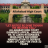 “Let Justice Be Done Though the Heavens Fall” Allahabad High Court Dismisses Appeal, Awards Rs. 10 Lakhs in Damages, Highlights Document Manipulation to Deprive Heirs of Land for Over 32 Years