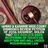 Jammu & Kashmir High Court Dismisses Review Petition of 2006 Judgment, Holds that Res Judicata Bars Reopening of Issues on Adoption and Will Under Mohammadan Law*