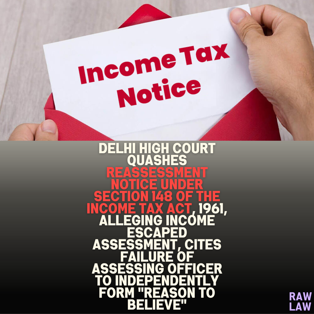 delhi-high-court-quashes-reassessment-notice-under-section-148-of-the