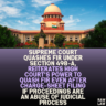 Supreme Court Reiterates High Court’s Power to Quash FIR Even After Charge-Sheet Filing If Proceedings Are an Abuse of Judicial Process, Quashes FIR Under Section 498-A