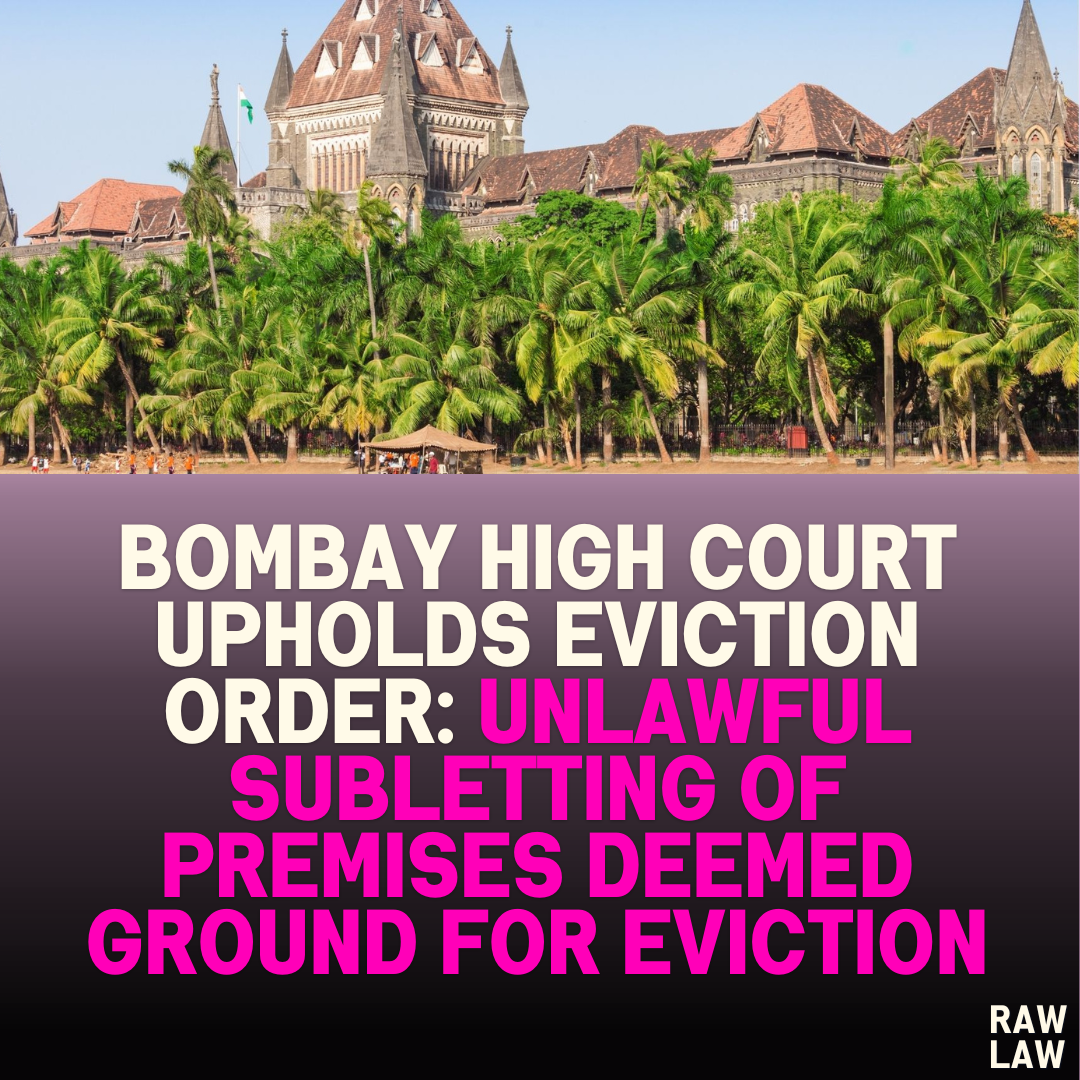 Bombay High Court Upholds Eviction Order: Unlawful Subletting of Premises Deemed Ground for Eviction