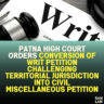 "Patna High Court Orders Conversion of Writ Petition Challenging Territorial Jurisdiction into Civil Miscellaneous Petition"