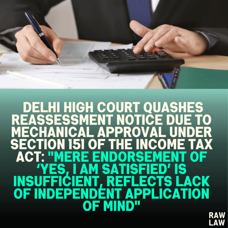 Delhi High Court Quashes Reassessment Notice Due to Mechanical Approval ...