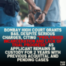 Bombay High Court Grants Bail Despite Serious Charges, Citing “Prolonged Incarceration and Lack of Trial Progress” as Applicant Remains in Custody for 2 Years with Previous Acquittal and Pending Cases