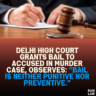 Delhi High Court Grants Bail to Accused in Murder Case, Observes: “Bail is Neither Punitive Nor Preventive.”