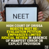 High Court of Orissa Rejects NEET Re-evaluation Petition, Emphasizes Limited Judicial Review in Absence of Manifest Error or Explicit Provision