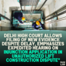 Delhi High Court Allows Filing of New Evidence Despite Delay, Emphasizes Expedited Hearing on Injunction Application in Unauthorized Lift Construction Dispute"
