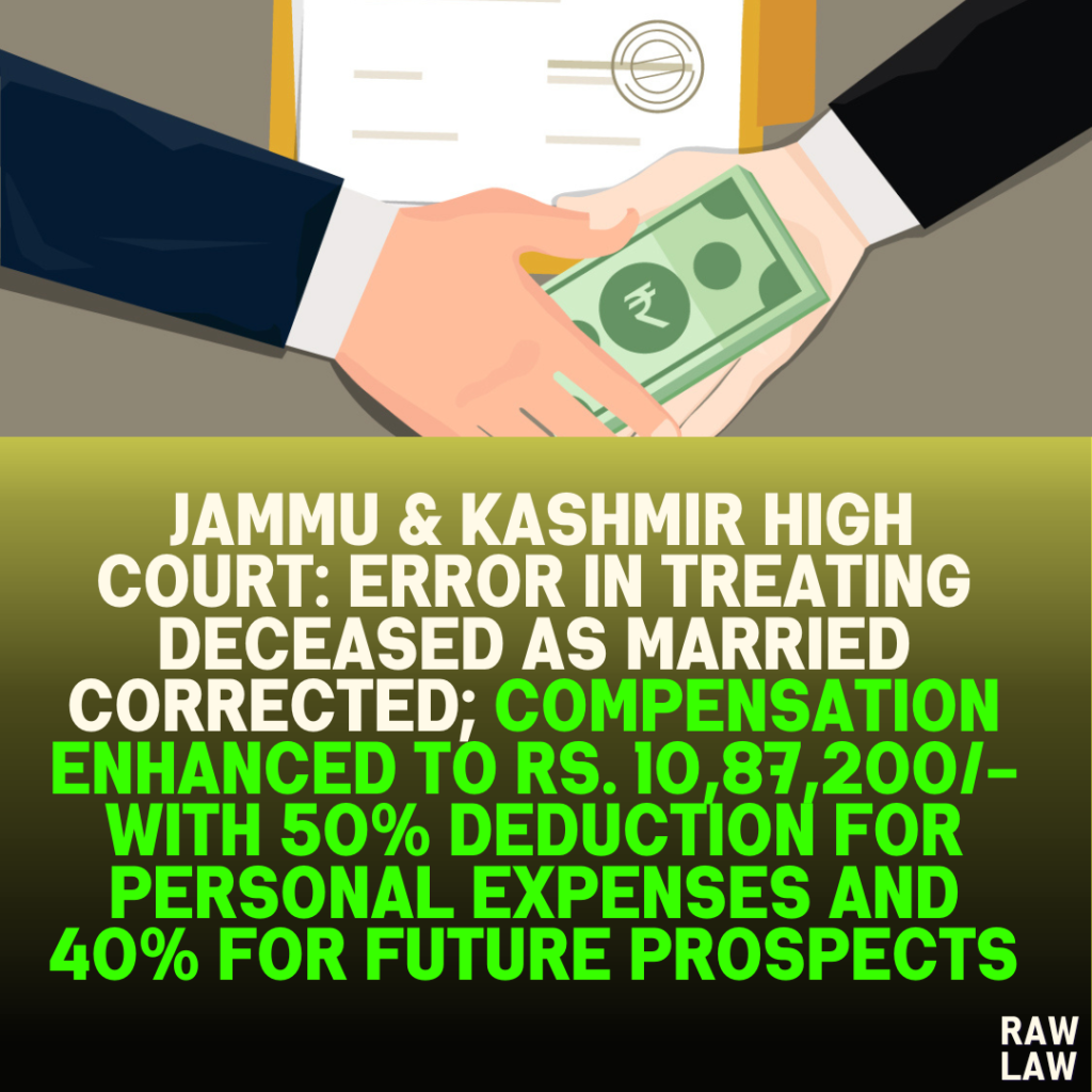 Jammu & Kashmir High Court: Error in Treating Deceased as Married Corrected; Compensation Enhanced to Rs. 10,87,200/- with 50% Deduction for Personal Expenses and 40% for Future Prospects