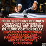 Delhi High Court Restores Defendant’s Defense in Commercial Suit, Imposes Rs. 15,000 Cost for Delay, Emphasizes Procedural Fairness and Case Management Efficiency Amid Respondent’s Concession