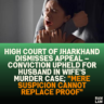High Court of Jharkhand Dismisses Appeal – Conviction Upheld for Husband in Wife's Murder Case; "Mere Suspicion Cannot Replace Proof"