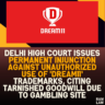 Delhi High Court Issues Permanent Injunction Against Unauthorized Use of 'DREAM11' Trademarks, Citing Tarnished Goodwill Due to Gambling Site