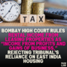 Bombay High Court Rules Rental Income from Leasing Properties as “Income from Profits and Gains of Business,” Rejecting Tribunal's Reliance on East India Housing