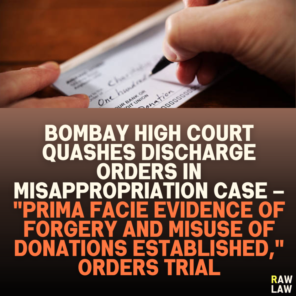 Bombay High Court Quashes Discharge Orders in Misappropriation Case – "Prima Facie Evidence of Forgery and Misuse of Donations Established," Orders Trial