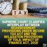 Supreme Court Clarifies Interplay Between Reassessment Provisions Under Income Tax Act and the Relaxation Provisions of TOLA: Impact of Finance Act, 2021