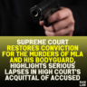 Supreme Court Restores Conviction for the Murders of MLA and His Bodyguard, Highlights Serious Lapses in High Court's Acquittal of Accused