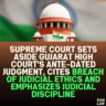 Supreme Court Sets Aside Gujarat High Court's Ante-Dated Judgment, Cites Breach of Judicial Ethics and Emphasizes Judicial Discipline