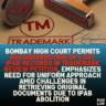 Bombay High Court Permits Reconstruction of Lost IPAB Records in Trademark Review Petition, Emphasizes Need for Uniform Approach Amid Challenges in Retrieving Original Documents Due to IPAB Abolition