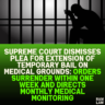 Supreme Court Dismisses Plea for Extension of Temporary Bail on Medical Grounds: Orders Surrender Within One Week and Directs Monthly Medical Monitoring