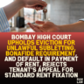 Bombay High Court Upholds Eviction for Unlawful Subletting, Bonafide Requirement, and Default in Payment of Rent, Rejects Tenant’s Appeal for Standard Rent Fixation