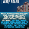 Kerala High Court Upholds Civil Court's Authority Over Waqf Tribunal in Executing Pre-Tribunal Decrees: "Decree Cannot Lose Enforceability Due to Subsequent Jurisdictional Changes" and Orders Expedited Execution
