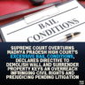 Supreme Court Overturns Madhya Pradesh High Court’s Excessive Bail Conditions, Declares Directive to Demolish Wall and Surrender Property Keys an Overreach Infringing Civil Rights and Prejudicing Pending Litigation