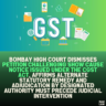 Bombay High Court Dismisses Petition Challenging Show Cause Notice Issued Under the CGST Act, Affirms Alternate Statutory Remedy and Adjudication by Designated Authority Must Precede Judicial Intervention