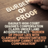 Gauhati High Court Quashes Compensation Claims Under Land Acquisition Act: "Burden of Proof Lies with Claimant; Unsubstantiated Ownership Cannot Justify Compensation"