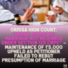 Orissa High Court: "Strict Proof of Marriage Not Required Under Section 125 CrPC" – Maintenance of ₹5,000 Upheld as Petitioner Failed to Rebut Presumption of Marriage