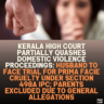 Kerala High Court Partially Quashes Domestic Violence Proceedings: Husband to Face Trial for Prima Facie Cruelty Under Section 498A IPC; Parents Excluded Due to General Allegations