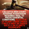 Calcutta High Court: Adverse Possession Requires Trial to Prove Essential Conditions; Rejection of Plaint Under Order 7 Rule 11 Must Be Based Solely on Plaint’s Averments