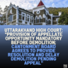 Uttarakhand High Court: "Provision of Appellate Opportunity Mandatory Before Demolition; Cantonment Board Agrees to Provide Resolution and Delay Demolition Pending Appeal"