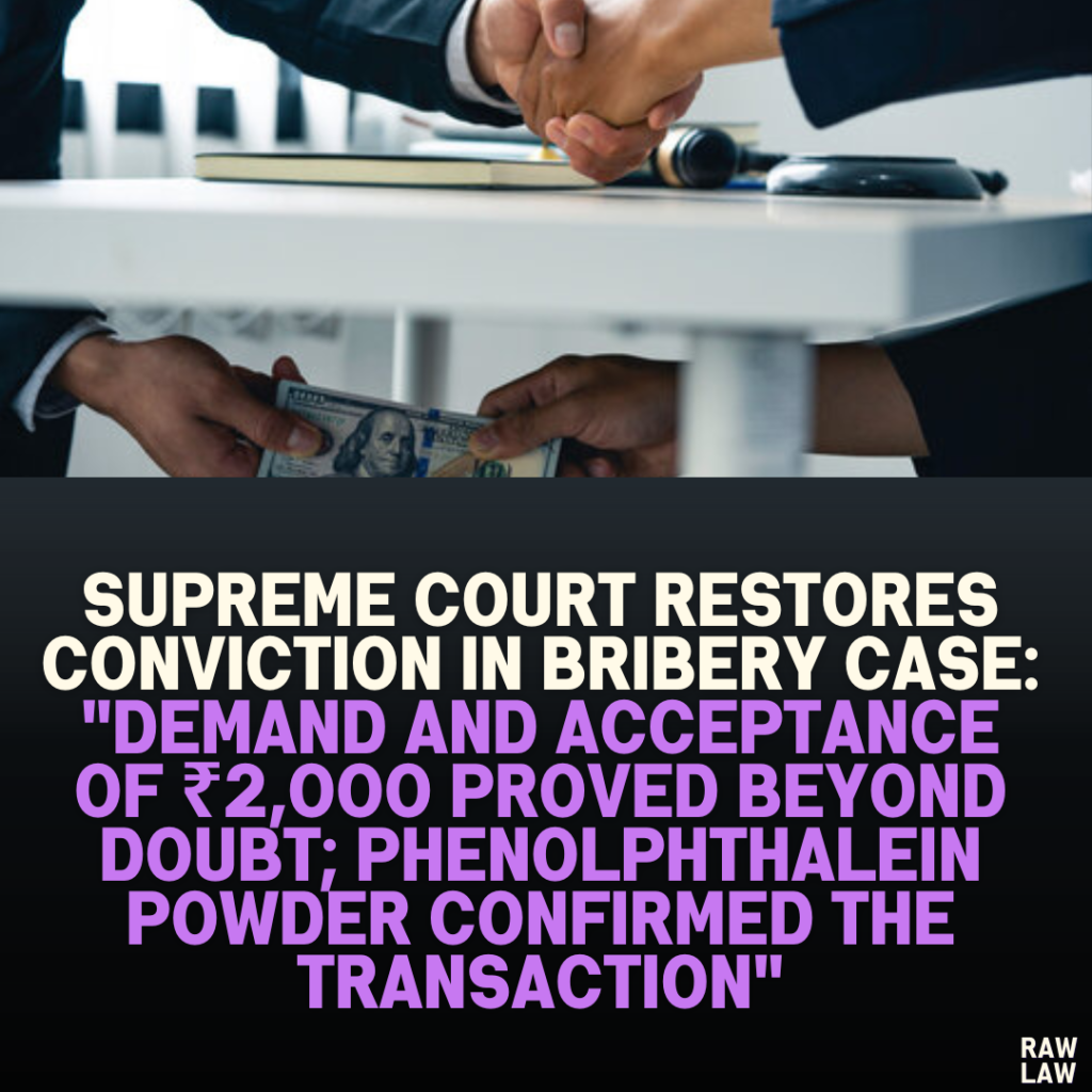 Supreme Court Restores Conviction in Bribery Case: "Demand and Acceptance of ₹2,000 Proved Beyond Doubt; Phenolphthalein Powder Confirmed the Transaction"