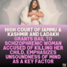 High Court of Jammu & Kashmir and Ladakh Grants Bail to Schizophrenic Woman Accused of Killing Her Child, Emphasizes Unsoundness of Mind as a Key Factor