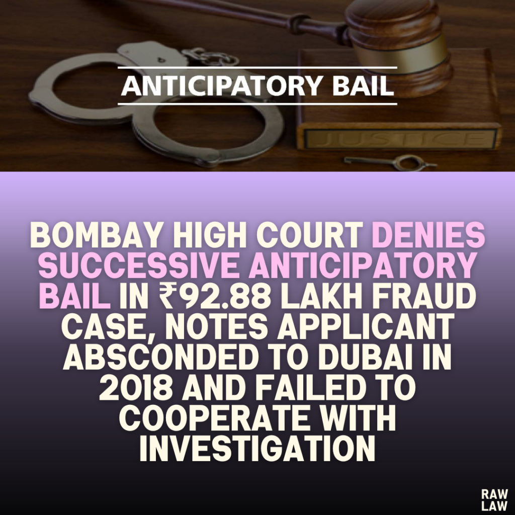 Bombay High Court Denies Successive Anticipatory Bail