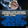 Supreme Court Remands Partnership Dissolution Case, Citing Lack of Procedural Fairness and Need for Cross-Examination on Profit Sharing Post-Dissolution Under Section 37 of Indian Partnership Act, 1932