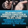 "Delhi High Court Modifies Conviction in Robbery Case to Section 394 IPC, Citing Misidentification of Stabber; Reduces Sentence to Five Years RI"