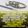 Delhi High Court Dismisses Challenge to CW Reservation Policy in Medical Admissions, Citing Judicial Restraint and Finality: "Reluctance to Enter Last-Minute Challenges to Longstanding Policies"