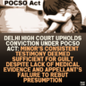 Delhi High Court Upholds Conviction Under POCSO Act: Minor’s Consistent Testimony Deemed Sufficient for Guilt Despite Lack of Medical Evidence and Appellant’s Failure to Rebut Presumption