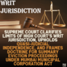 Supreme Court Clarifies Limits of High Court’s Writ Jurisdiction, Upholds Quasi-Judicial Independence, and Frames Doctrine for Summary Eviction Proceedings Under Mumbai Municipal Corporation Act