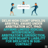 Delhi High Court Upholds Arbitral Award Under Arbitration Act, 1940: Affirms Limited Judicial Interference, Arbitrator’s Jurisdiction, and Defendant’s Liability for Breaches in Sub-Contract