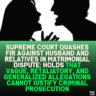 Supreme Court Quashes FIR Against Husband and Relatives in Matrimonial Dispute: Holds That Vague, Retaliatory, and Generalized Allegations Cannot Justify Criminal Prosecution