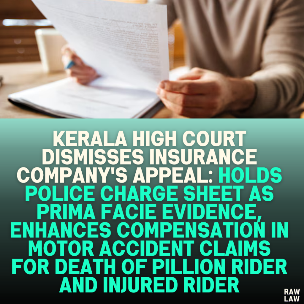 Kerala High Court Dismisses Insurance Company's Appeal: Holds Police Charge Sheet as Prima Facie Evidence, Enhances Compensation in Motor Accident Claims for Death of Pillion Rider and Injured Rider