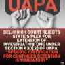 Delhi High Court Rejects State’s Plea for Extension of Investigation Time Under Section 43D(2) of UAPA: “Specific Justification for Continued Detention is Mandatory”