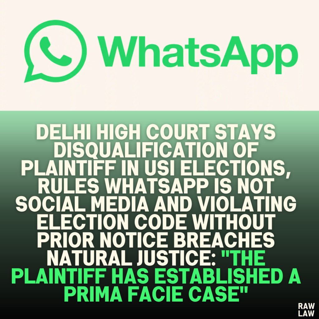 Delhi High Court Stays Disqualification of Plaintiff in USI Elections, Rules WhatsApp Is Not Social Media and Violating Election Code Without Prior Notice Breaches Natural Justice: "The plaintiff has established a prima facie case"