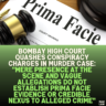 Bombay High Court Quashes Conspiracy Charges in Murder Case: "Mere Presence at the Scene and Vague Allegations Do Not Establish Prima Facie Evidence or Credible Nexus to Alleged Crime"