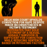 Delhi High Court Upholds Conviction for Rape Despite Minor Inconsistencies in Victim's Testimony: Reiterates That Sole Testimony of a Sexual Assault Survivor Is Sufficient for Conviction While Reducing Sentence Based on Mitigating Factors