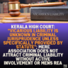 Kerala High Court: "Vicarious Liability is Unknown in Criminal Jurisprudence Unless Specifically Provided by Statute"; Mere Association Does Not Attract Criminal Liability Without Active Involvement or Mens Rea